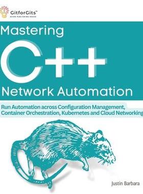 [预订]Mastering C++ Network Automation: Run Automation across Configuration Management, Container Orchestr 9788196228569