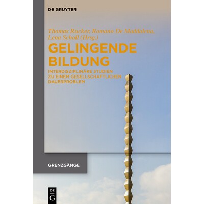 预订 Gelingende Bildung: Interdisziplinäre Studien zu einem gesellschaftlichen Dauerproblem 成功的教育：对一个长期存在