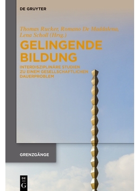 预订 Gelingende Bildung: Interdisziplinäre Studien zu einem gesellschaftlichen Dauerproblem 成功的教育：对一个长期存在