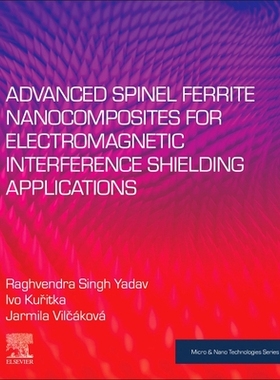 【预订】Advanced Spinel Ferrite Nanocomposites for Electromagnetic Interference Shielding Applications