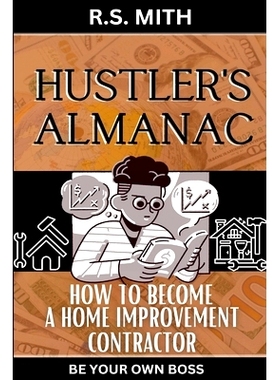 预订 Hustler’s Almanac: How To Become A Home Improvement Contractor: 9798393061357
