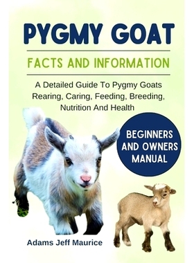 预订 Pygmy Goat: A Detailed Guide To Pygmy Goats Rearing, Caring, Feeding, Breeding, Nutrition And Health: 9798332279379