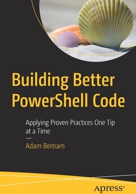 【预订】Building Better PowerShell Code