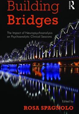 【预订】Building Bridges: The Impact of Neuropsychoanalysis on Psychoanalytic Clinical Sessions