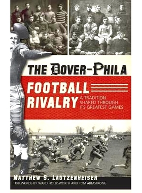 预订 The Dover-Phila Football Rivalry: A Tradition Shared Through Its Greatest Games: 9781540229557