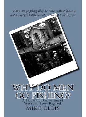 预订 Why Do Men Go Fishing?: A Humorous Collection of Verse and Prose Regaled: 9781494258436