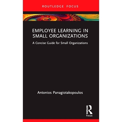 预订 Employee Learning in Small Organizations: A Concise Guide for Small Organizations 小型组织的员工学习：小型组织简明