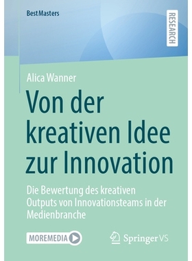 预订 Von Der Kreativen Idee Zur Innovation: Die Bewertung Des Kreativen Outputs Von Innovationsteams in Der Medienbranch