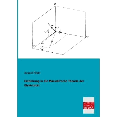 预订 Einfuhrung in Die Maxwell’sche Theorie Der Elektrizitat: 9783955622183