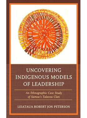 预订 Uncovering Indigenous Models of Leadership: An Ethnographic Case Study of Samoa’s Talavou Clan 揭示领导力的本土模