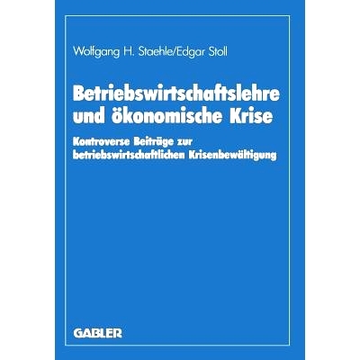 预订 Betriebswirtschaftslehre und ökonomische Krise: Kontroverse Beiträge zur betriebswirtschaftlichen Krisenbewältig