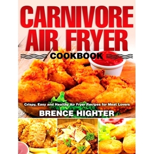and Carnivore Crispy 预订 Healthy Meat Fryer for Air Lovers Cookbook Recipes Easy