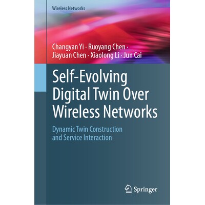 预订 Self-Evolving Digital Twin Over Wireless Networks Dynamic Twin Construction and Service Interaction 无线网络上的自