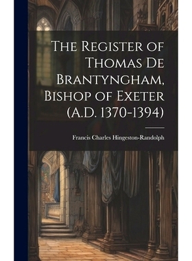 预订 The Register of Thomas De Brantyngham, Bishop of Exeter (A.D. 1370-1394): 9781020304224