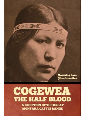 预订 Cogewea, the Half Blood: A Depiction of the Great Montana Cattle Range: 9798888305225