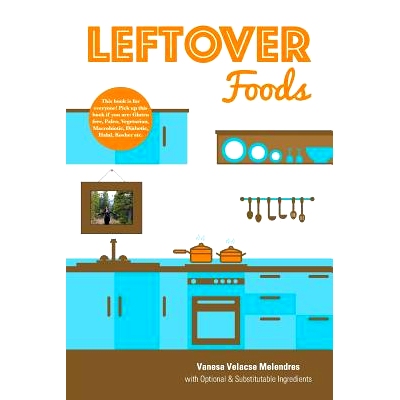 预订 Leftover Foods: With Optional and Substitutable Ingredients: 9781460260029