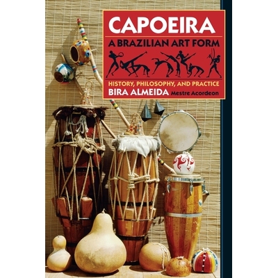 预订 Capoeira: A Brazilian Art Form: History, Philosophy, and Practice: 9780938190295