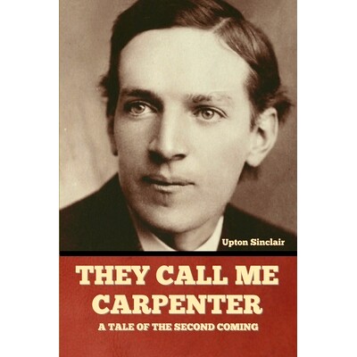 预订 They Call Me Carpenter: A Tale of the Second Coming: 9798888300374