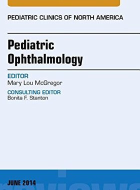 【预订】Pediatric Ophthalmology, An Issue of Pediatric Clinics