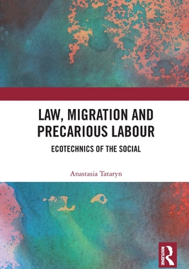 [预订]Law, Migration and Precarious Labour: Ecotechnics of the Social