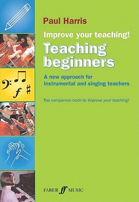 【预售】Improve Your Teaching -- Teaching Beginners: A New Approach for Instrumental and Singing Teachers