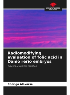 预订 Radiomodifying evaluation of folic acid in Danio rerio embryos: 9786208582852
