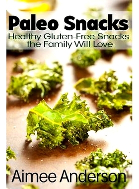 预订 Paleo Snacks: Healthy Gluten-Free Snacks the Family Will Love: 9781494774271