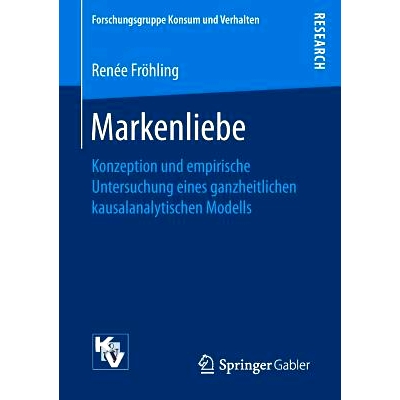 预订 Markenliebe: Konzeption und empirische Untersuchung eines ganzheitlichen kausalanalytischen Modells: 9783658183776