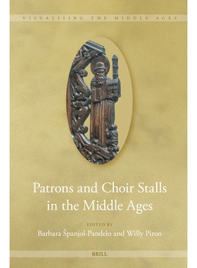 预订 Patrons and Choir Stalls in the Middle Ages 中世纪的赞助人和唱诗班席位: 9789004726352
