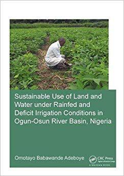【预售】Sustainable Use of Land and Water Under Rainfed and Deficit Irrigation Conditions in Ogun-Osun River Basin...