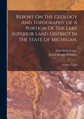 [预订]Report On The Geology And Topography Of A Portion Of The Lake Superior Land District In The State Of 9781018801704