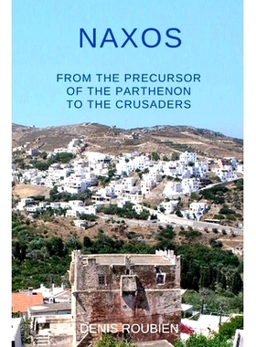 预订 Naxos. From the precursor of the Parthenon to the Crusaders: 9798622941733