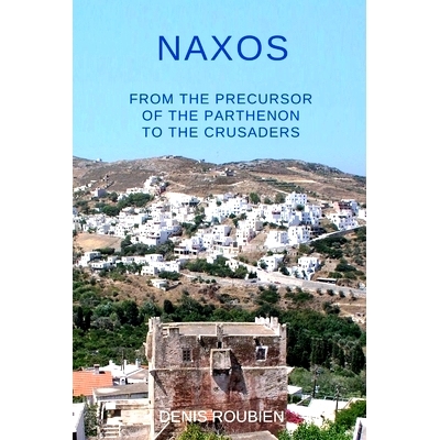 预订 Naxos. From the precursor of the Parthenon to the Crusaders: 9798622941733