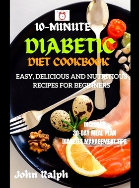 预订 10-Minute Diabetic Diet Cookbook: Easy, Delicious and Nutritious Recipes for Beginners: 9798323714223