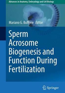 【预订】Sperm Acrosome Biogenesis and Function During Fertilization