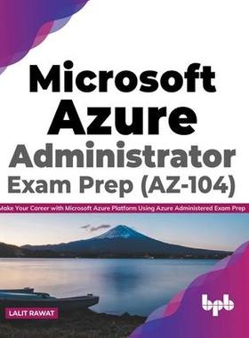 [预订]Microsoft Azure Administrator Exam Prep (AZ-104): Make Your Career with Microsoft Azure Platform Usi 9789389898774