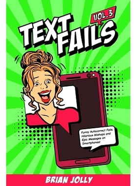 预订 Text Fails vol. 3: Funny Autocorrect Fails, Hilarious Mishaps and Epic Messages on Smartphones!: 9798674232452