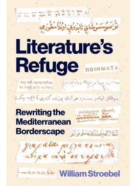 预订 Literature’s Refuge: Rewriting the Mediterranean Borderscape 地中海避难所:重新书写地中海边界风光: 9780691266053