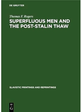 预订 Superfluous men and the post-Stalin thaw: The alienated hero in soviet prose during the decade 1953–1963: 97831112
