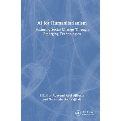 预订 AI for Humanitarianism Fostering Social Change Through Emerging Technologies 人工智能促进人道主义：通过新兴技术促进