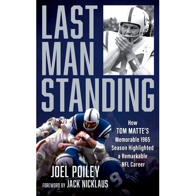 预订 Last Man Standing: How Tom Matte’s Memorable 1965 Season Highlighted a Remarkable NFL Career *一人:汤姆·马特令人