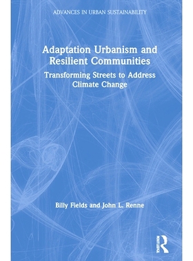 预订 Adaptation Urbanism and Resilient Communities: Countering urban climate change 适应性城市主义和弹性社区：应对城市气