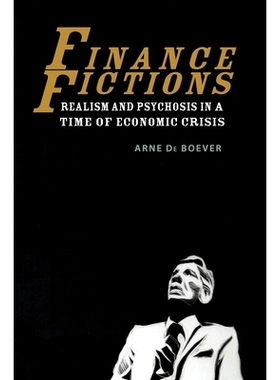 预订 Finance Fictions: Realism and Psychosis in a Time of Economic Crisis 金融小说：经济危机时代中的现实主义与精神错乱（