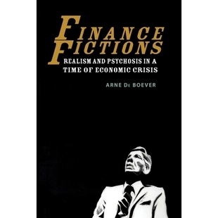 预订 Finance Fictions: Realism and Psychosis in a Time of Economic Crisis 金融小说：经济危机时代中的现实主义与精神错乱（