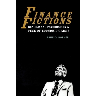 预订 Finance Fictions: Realism and Psychosis in a Time of Economic Crisis 金融小说：经济危机时代中的现实主义与精神错乱（