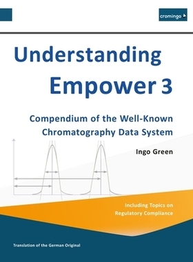 预订 Understanding Empower 3: Compendium of the Well-Known Chromatography Data System: 9798311732499