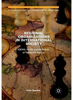 预订 Regional Organizations in International Society: Asean, the Eu and the Politics of Normative Arguing: 9783030072674