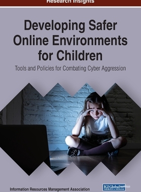 【预订】Developing Safer Online Environments for Children: Tools and Policies for Combatting Cyber Aggression