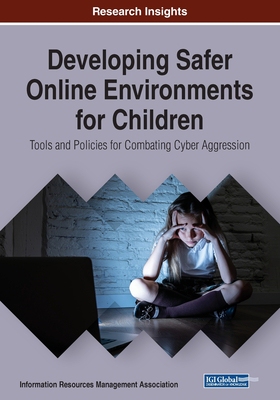 【预订】Developing Safer Online Environments for Children: Tools and Policies for Combatting Cyber Aggression