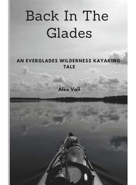 预订 Back in the Glades: An Everglades Wilderness Kayaking Tale: 9781726675482